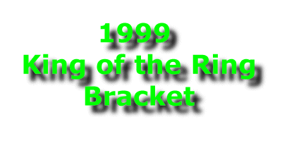 1999 King of the Ring Bracket